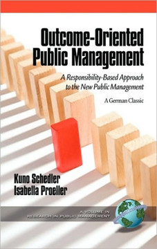 Outcome-Oriented Public Management: A Responsibility-Based Approach to the New Public Management (Hc)