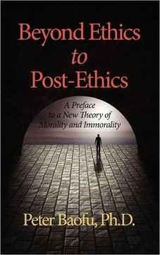 Beyond Ethics to Post-Ethics: A Preface to a New Theory of Morality and Immorality (Hc)