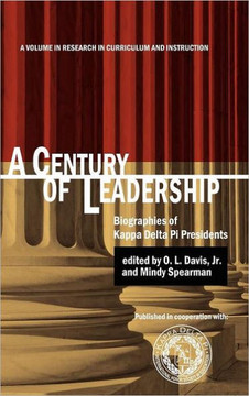 A Century of Leadership: Biographies of Kappa Delta Pi Presidents (Hc)