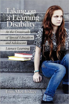Taking on a Learning Disability: At the Crossroads of Special Education and Adolescent Literacy Learning