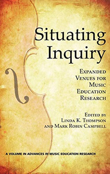 Situating Inquiry: Expanded Venues for Music Education Research (Hc)