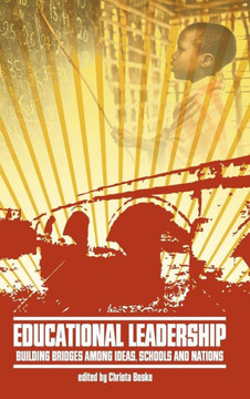 Educational Leadership: Building Bridges Among Ideas, Schools, and Nations (Hc)