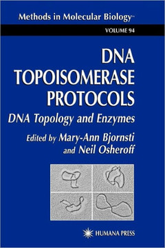 DNA Topoisomerase Protocols: Volume I: DNA Topology and Enzymes DNA Topoisomerase Protocols: Volume I: DNA Topology and Enzymes