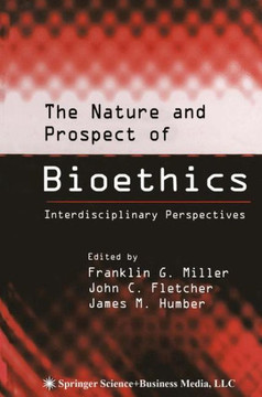 The Nature and Prospect of Bioethics: Interdisciplinary Perspectives