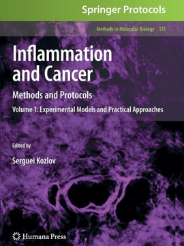 Inflammation and Cancer: Methods and Protocols: Volume 1, Experimental Models and Practical Approaches Inflammation and Cancer: Methods and Protocols: Volume 1, Experimental Models and Practical Approaches