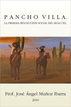 Pancho Villa. La Primera Revolucion Social del Siglo XX