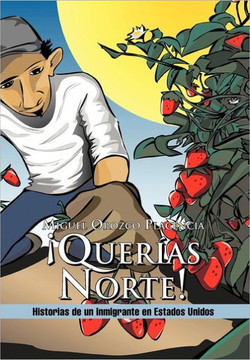 Quer as Norte!: Historias de Un Inmigrante En Estados Unidos