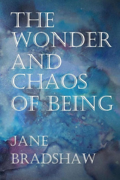 The Wonder And Chaos Of Being