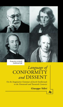 Language of Conformity and Dissent: On the Imaginative Grammar of Jewish Intellectuals in the Nineteenth and Twentieth Centuries