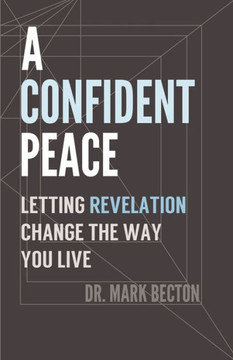 A Confident Peace: Letting Revelation Change the Way You Live