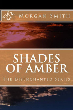 Shades Of Amber (The Disenchanted) Shades Of Amber (The Disenchanted)