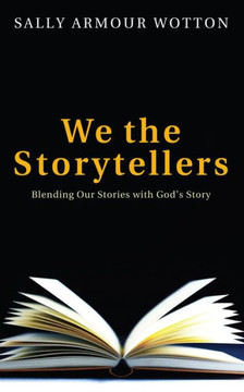 We the Storytellers: Blending Our Stories with God's Story