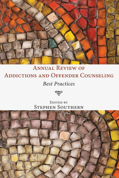 Annual Review of Addictions and Offender Counseling Annual Review of Addictions and Offender Counseling