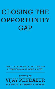Closing the Opportunity Gap: Identity-Conscious Strategies for Retention and Student Success