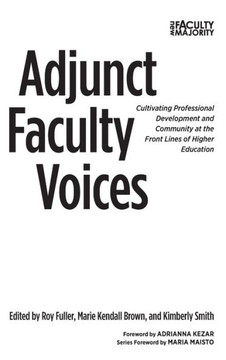 Adjunct Faculty Voices: Cultivating Professional Development and Community at the Front Lines of Higher Education