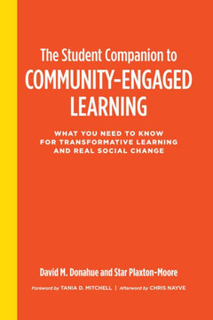 The Student Companion to Community-Engaged Learning: What You Need to Know for Transformative Learning and Real Social Change