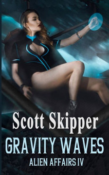 Gravity Waves: Alien Affairs IV