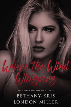 Where The Wind Whispers (Seasons Of Betrayal) Where The Wind Whispers (Seasons Of Betrayal)