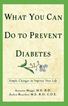 What You Can Do to Prevent Diabetes: Simple Changes to Improve Your Life