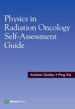 Physics in Radiation Oncology Self-Assessment Guide