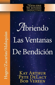 Abriendo Las Ventanas de Bendicion - Hageo / Zacarias / Malaquias / Opening the Windows of Blessing - Haggai / Zechariah / Malachi