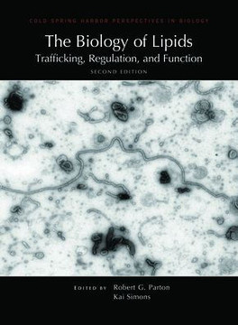 The Biology of Lipids: Trafficking, Regulation, and Function, Second Edition