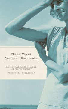These Vivid American Documents: Walker Evans, Dorothea Lange, and FSA Photobooks