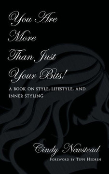 You Are More Than Just Your Bits!: A book on style, lifestyle, and inner styling