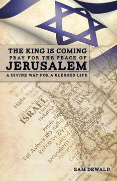 The King Is Coming Pray for the Peace of Jerusalem The King Is Coming Pray for the Peace of Jerusalem