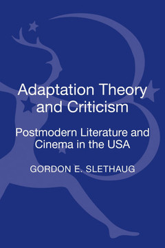 Adaptation Theory and Criticism: Postmodern Literature and Cinema in the USA