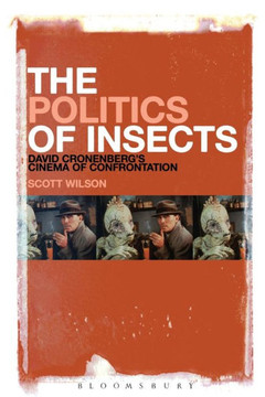 The Politics of Insects: David Cronenberg's Cinema of Confrontation