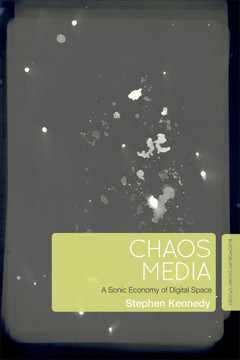 Chaos Media: A Sonic Economy of Digital Space