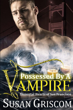 Possessed By A Vampire (Immortal Hearts Of San Francisco)