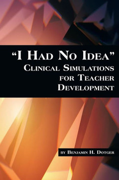 I Had No Idea Clinical Simulations for Teacher Development