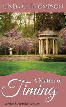 A Matter Of Timing: A Pride And Prejudice Variation