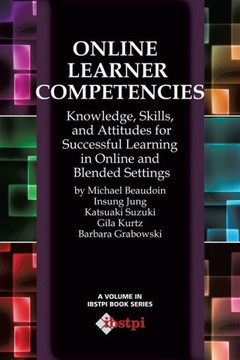 Online Learner Competencies: Knowledge, Skills, and Attitudes for Successful Learning in Online and Blended Settings
