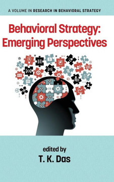 Behavioral Strategy: Emerging Perspectives (Hc) Behavioral Strategy: Emerging Perspectives (Hc)