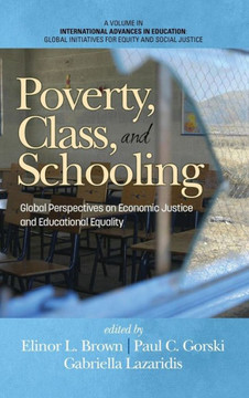 Poverty, Class, and Schooling: Global Perspectives on Economic Justice and Educational Equity (HC)