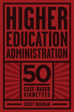 Higher Education Administration: 50 Case-Based Vignettes