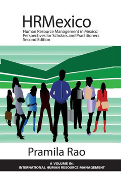 Human Resource Management in Mexico: Perspectives for Scholars and Practitioners (Second Edition)