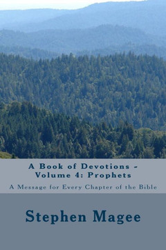 A Book of Devotions - Volume 4: Prophets: A Message for Every Chapter of the Bible