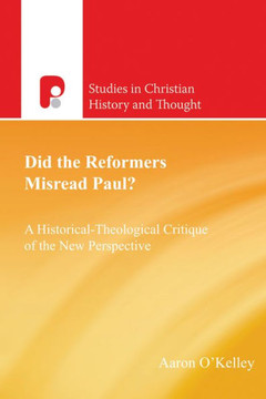 Did the Reformers Misread Paul? Did the Reformers Misread Paul?