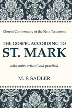 The Gospel According to St. Mark: With Notes Critical and Practical