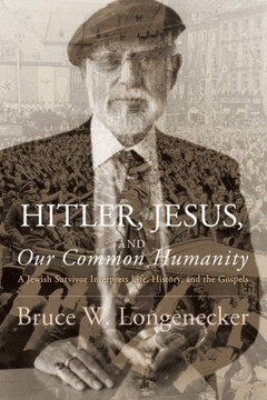 Hitler, Jesus, and Our Common Humanity Hitler, Jesus, and Our Common Humanity