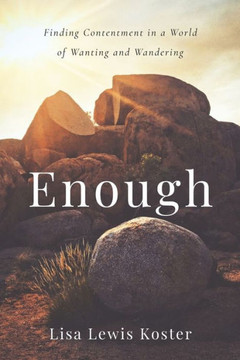 Enough: Finding Contentment in a World of Wanting and Wandering