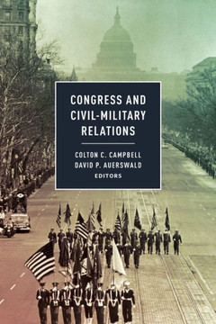 Congress and Civil-Military Relations Congress and Civil-Military Relations