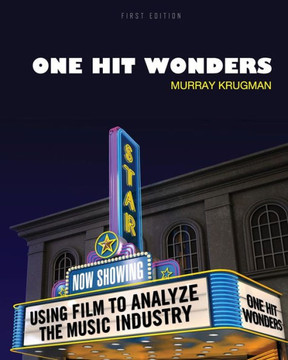 One Hit Wonders: Using Film to Analyze the Music Industry