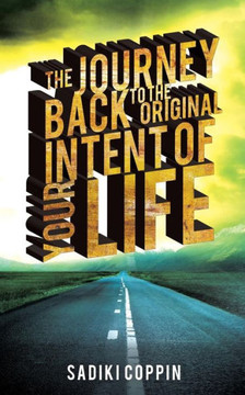 The Journey Back to the Original Intent of Your Life