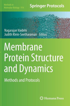 Membrane Protein Structure and Dynamics: Methods and Protocols Membrane Protein Structure and Dynamics: Methods and Protocols