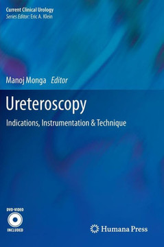 Ureteroscopy: Indications, Instrumentation & Technique